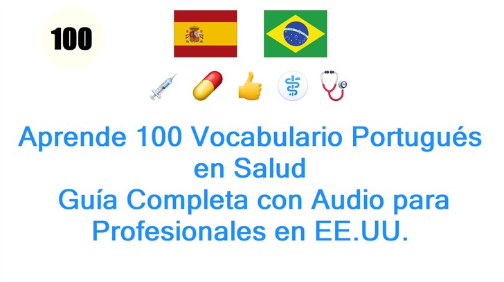 Aprende 100 Vocabulario Portugués en Salud: Guía Completa con Audio para Profesionales en EE.UU.